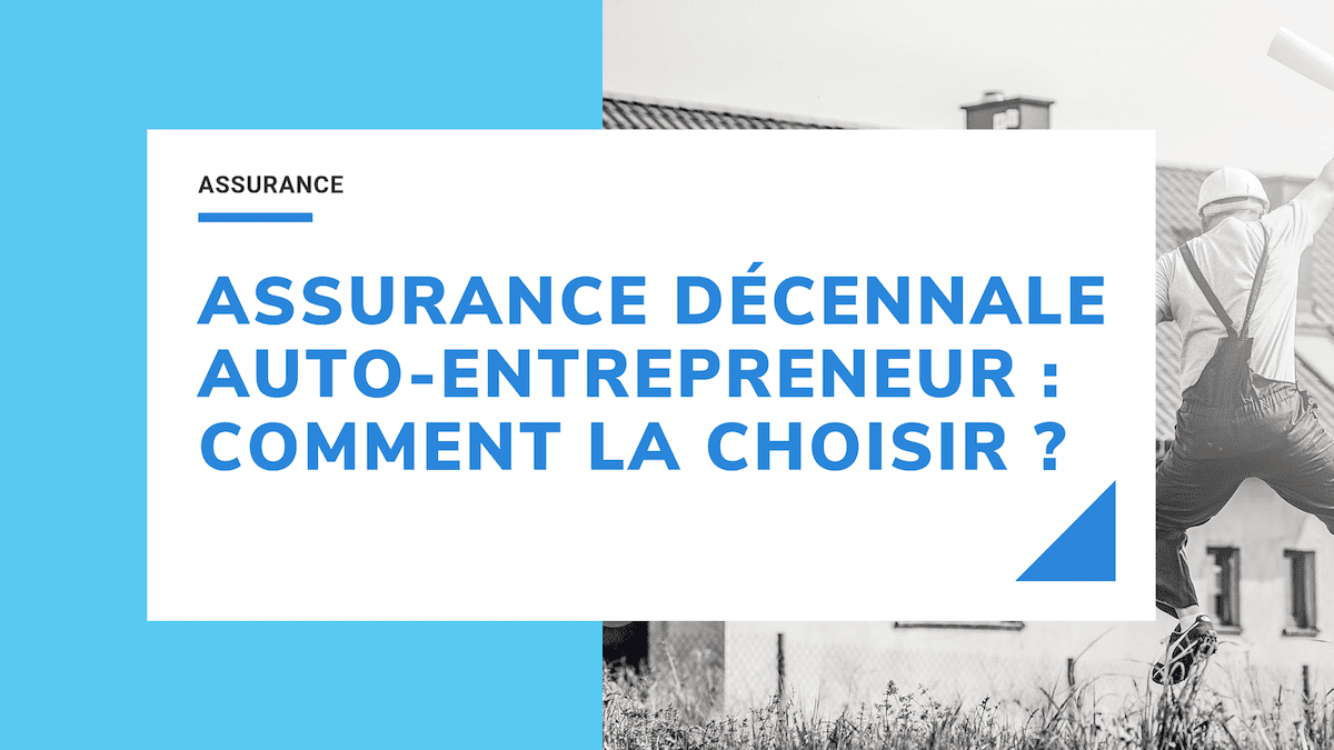 Assurance Decennale Auto Entrepreneur Infos Et Explications