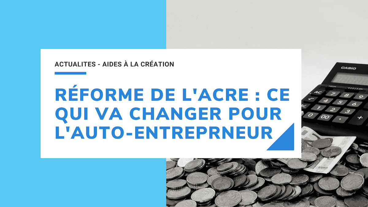 Réforme ACRE Auto-Entrepreneur 2020