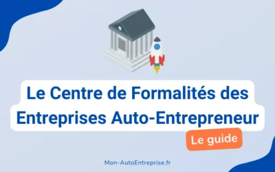 Le Centre de Formalités des Entreprises Auto-Entrepreneur