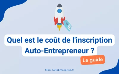 Quel est le coût de l’inscription Auto-Entrepreneur ?