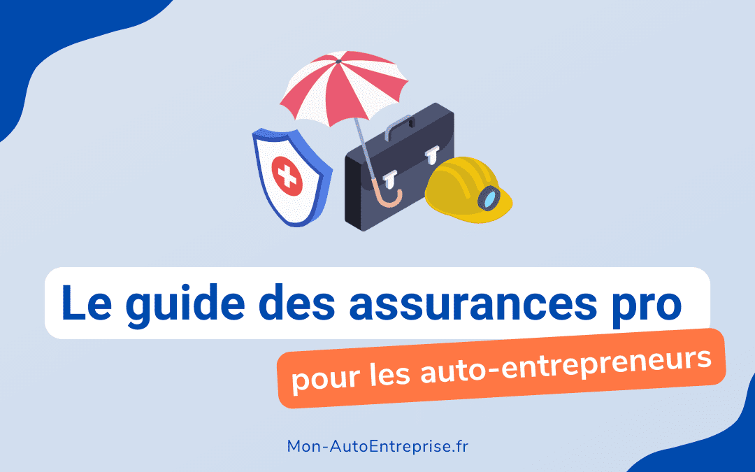 Assurances professionnelles auto-entrepreneur : le guide pour bien protéger votre activité