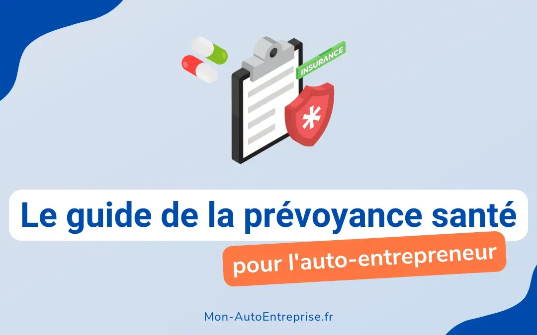 Prévoyance santé auto-entrepreneur : définition, tarifs et conseils