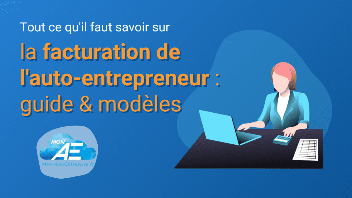 Facture auto-entrepreneur : guide et modèle gratuit