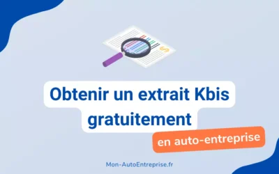 Comment obtenir un extrait Kbis auto-entrepreneur gratuitement ?