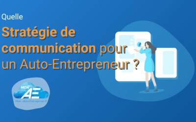 Quelle stratégie de communication adopter en tant qu’auto-entrepreneur pour trouver des clients ?