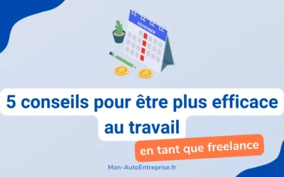 5 conseils pour être plus efficace au travail en tant que freelance