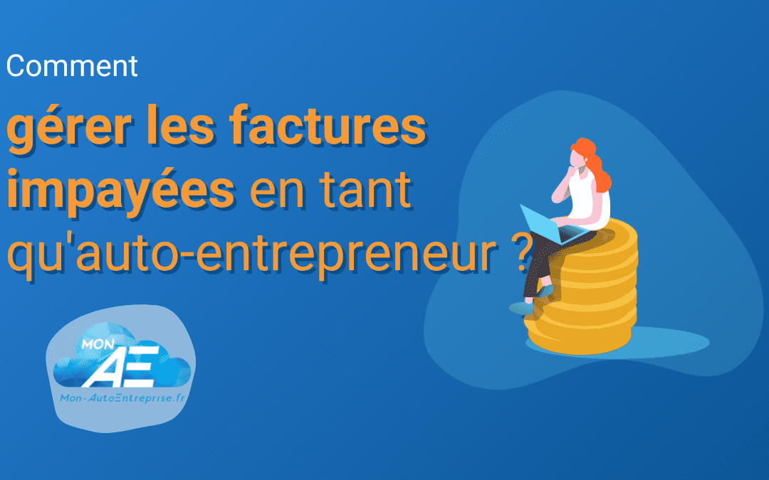Auto-Entrepreneurs : Quels sont vos recours en cas de facture impayée ?