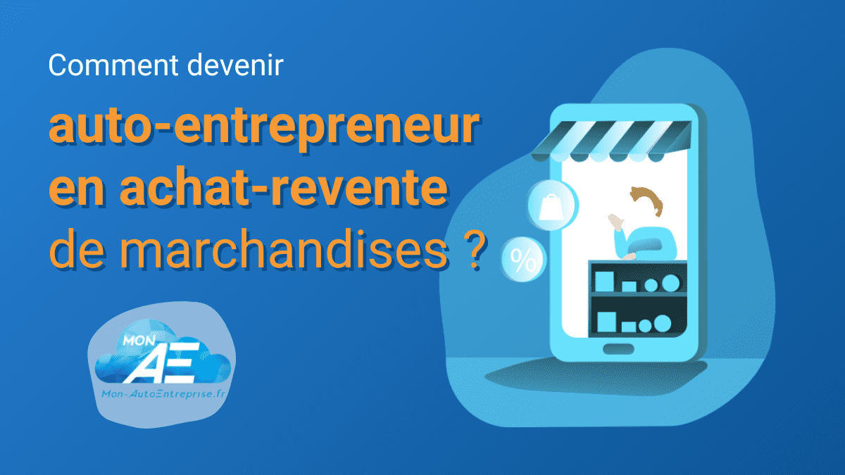 Auto-Entrepreneur achat-revente de marchandises