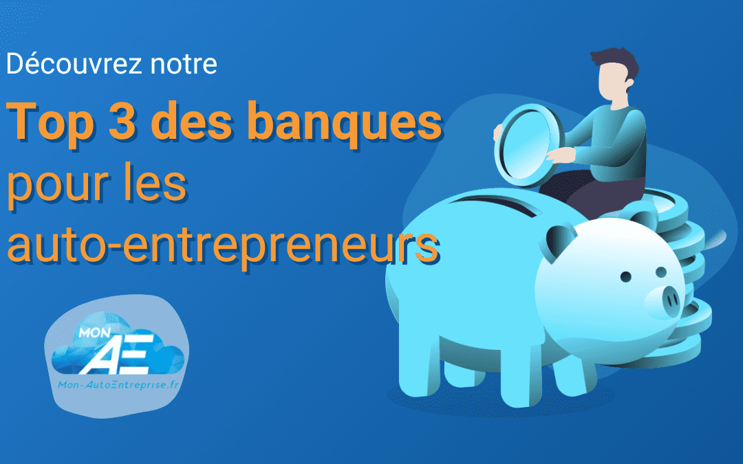 Quelle banque choisir pour ouvrir le compte bancaire dédié à son auto-entreprise ?