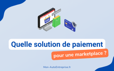 Comment choisir sa solution de paiement pour marketplace ?