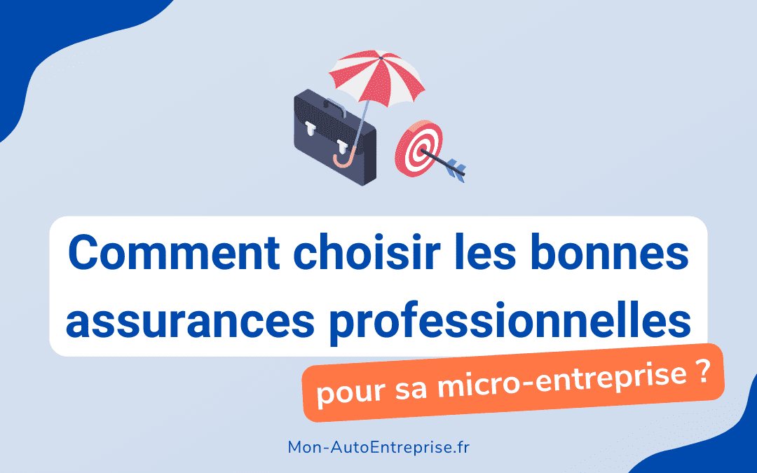 Comment bien choisir ses assurances professionnelles en tant qu&rsquo;auto-entrepreneur ?