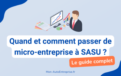 Comment passer d’auto-entrepreneur à SASU ? Le guide et les conséquences