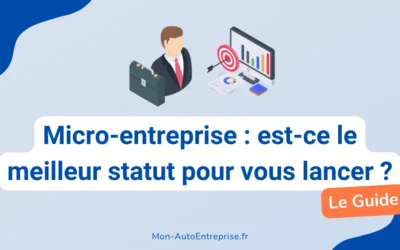 Micro-entreprise : est-ce le meilleur statut pour démarrer votre nouveau projet entrepreneurial ?