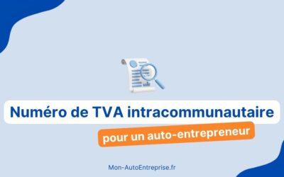 Numéro de TVA intracommunautaire en auto-entreprise : quand est-il obligatoire ?